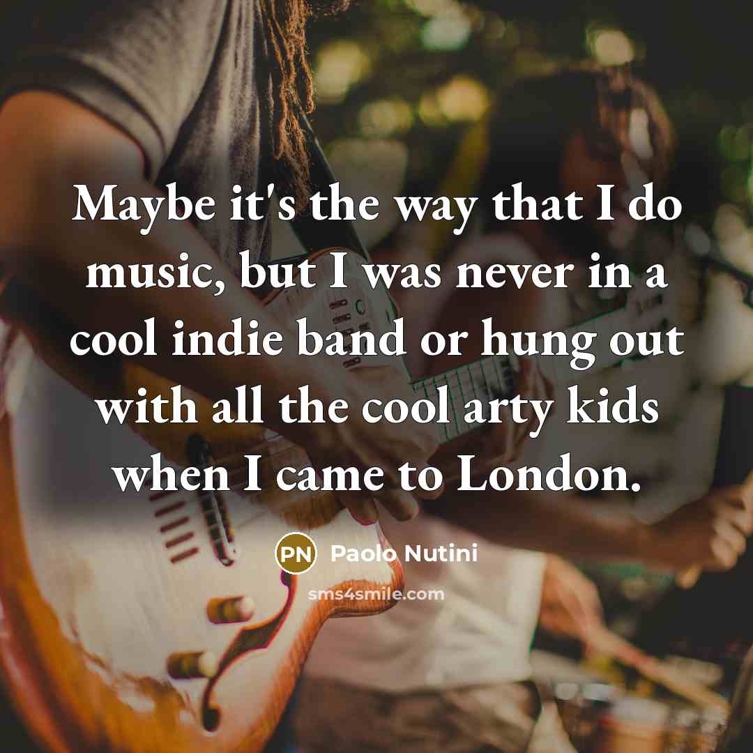 “Maybe it's the way that I do music, but I…” quote by Paolo Nutini
