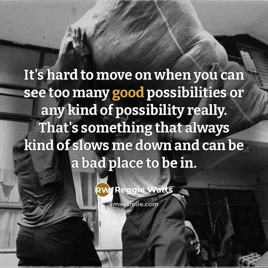 “It's hard to move on when you can see too…” quote by Reggie Watts