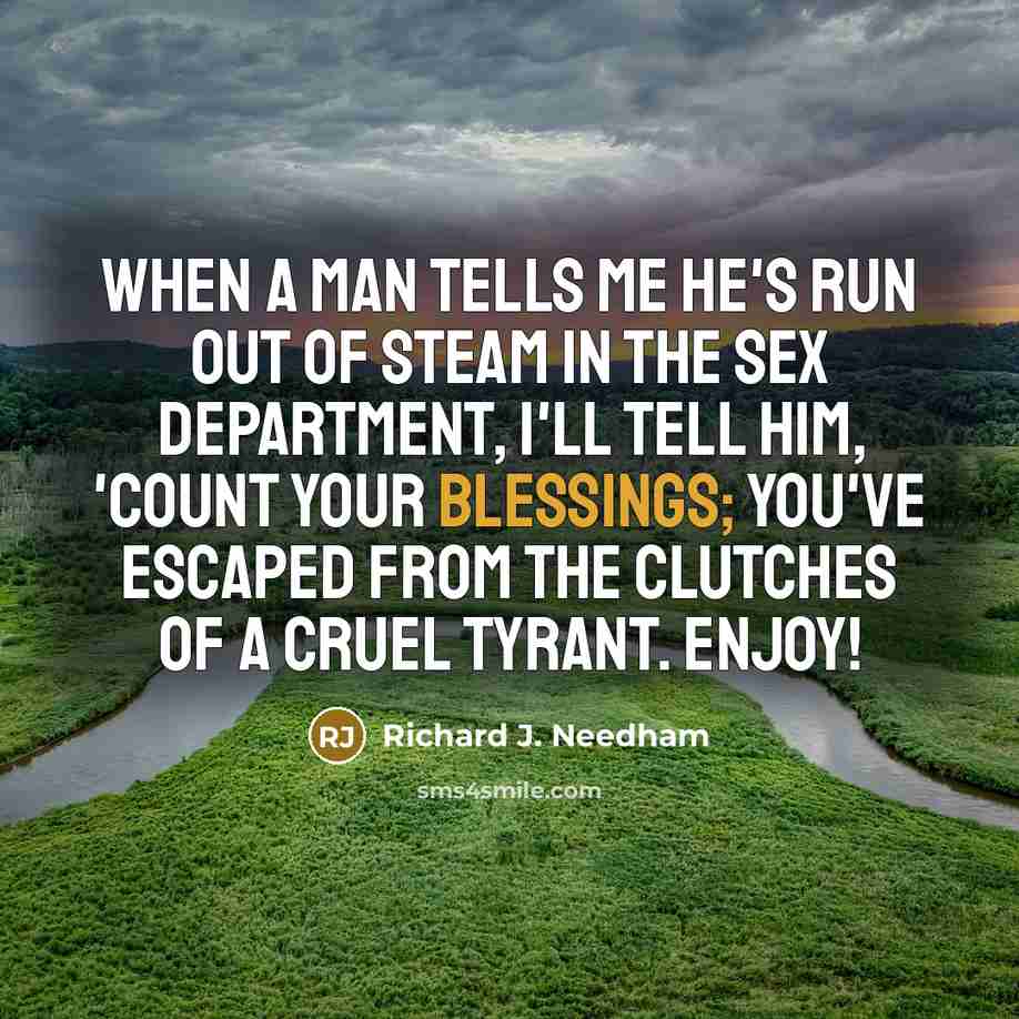 “When a man tells me he's run out of steam…” quote by Richard J. Needham