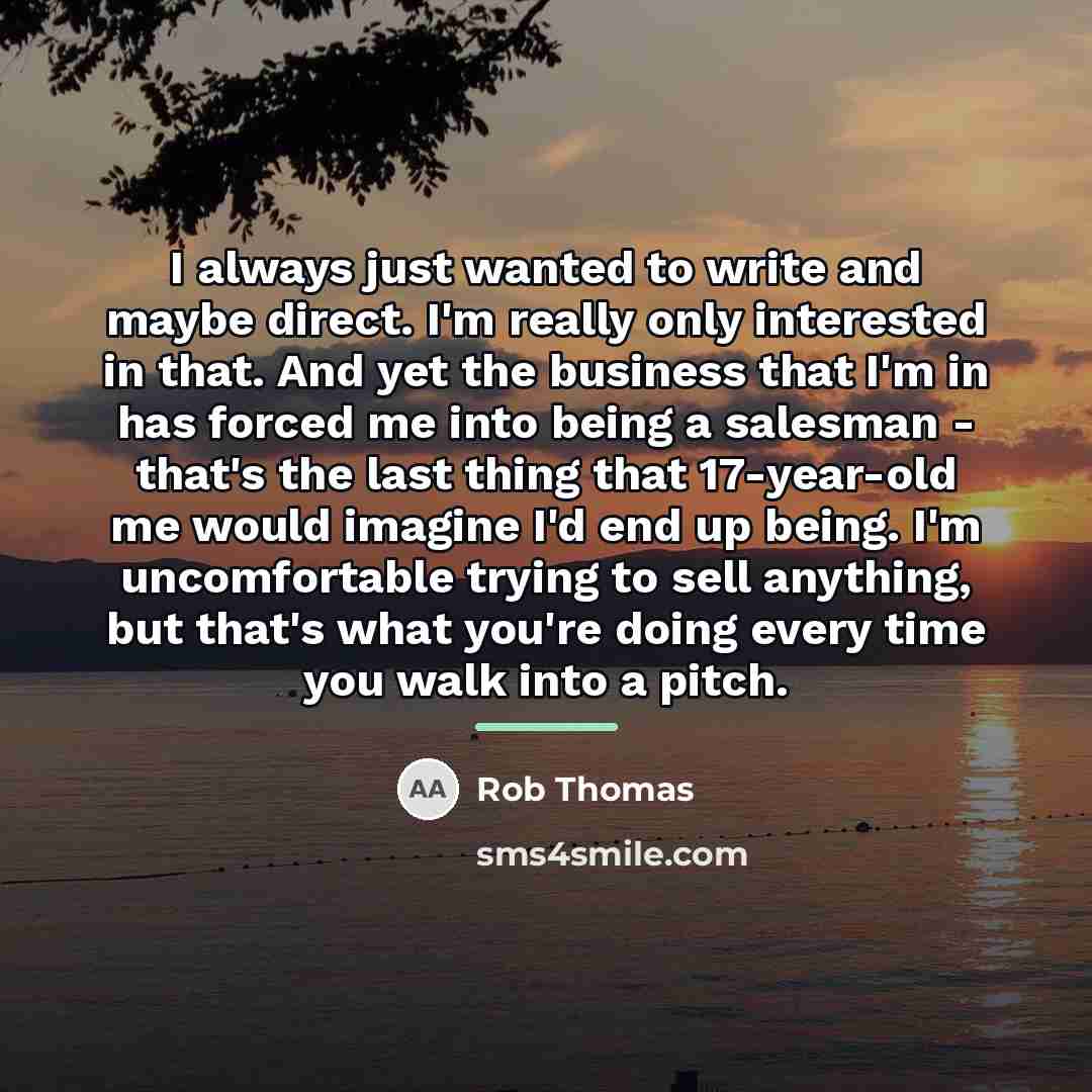 “I always just wanted to write and maybe direct. I'm…” quote by Rob Thomas