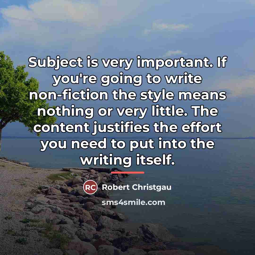 “Subject is very important. If you're going to write non-fiction…” quote by Robert Christgau