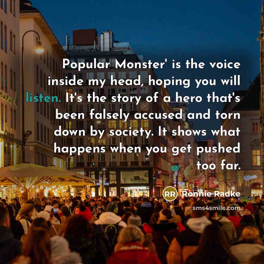 “Popular Monster' is the voice inside my head, hoping you…” quote by Ronnie Radke