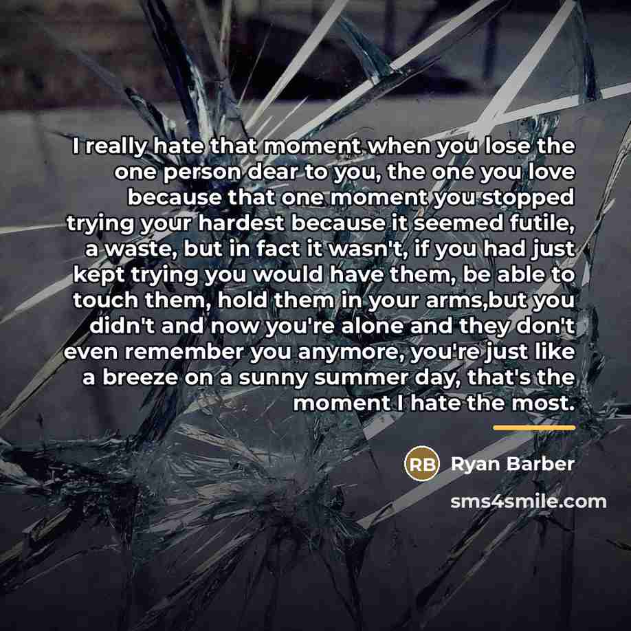 “I really hate that moment when you lose the one…” quote by Ryan Barber