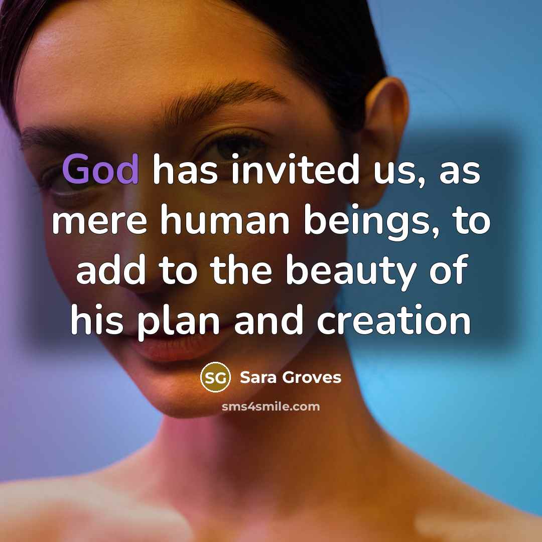 “God has invited us, as mere human beings, to add…” quote by Sara Groves