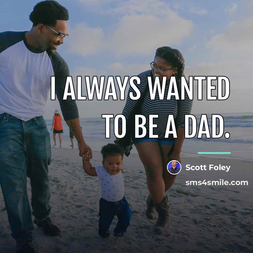 “I always wanted to be a dad.…” quote by Scott Foley