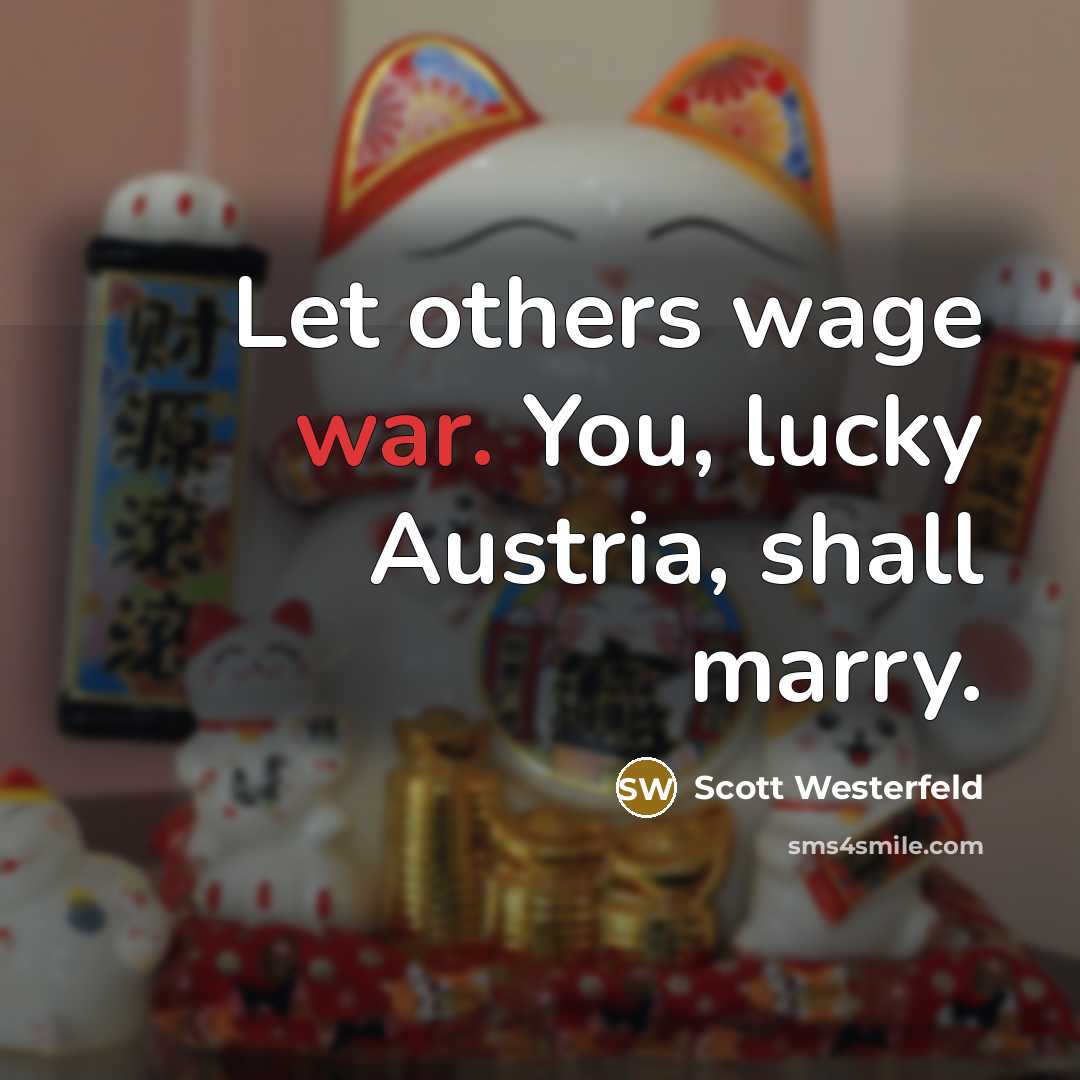 “Let others wage war. You, lucky Austria, shall marry.…” quote by Scott Westerfeld