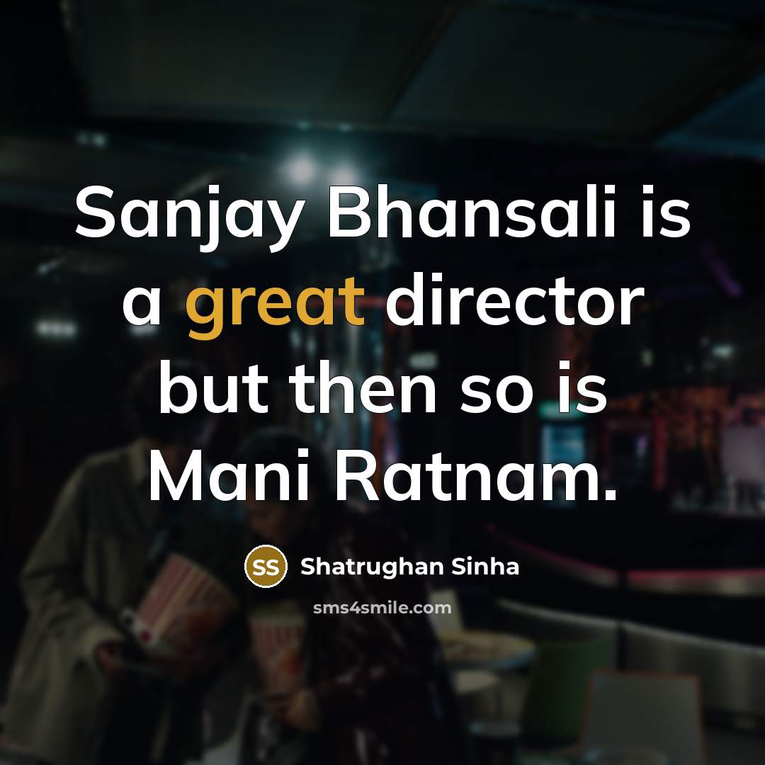 “Sanjay Bhansali is a great director but then so is…” quote by Shatrughan Sinha