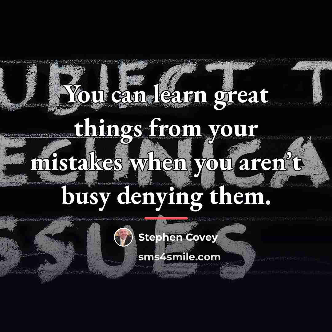 “You can learn great things from your mistakes when you…” quote by Stephen Covey