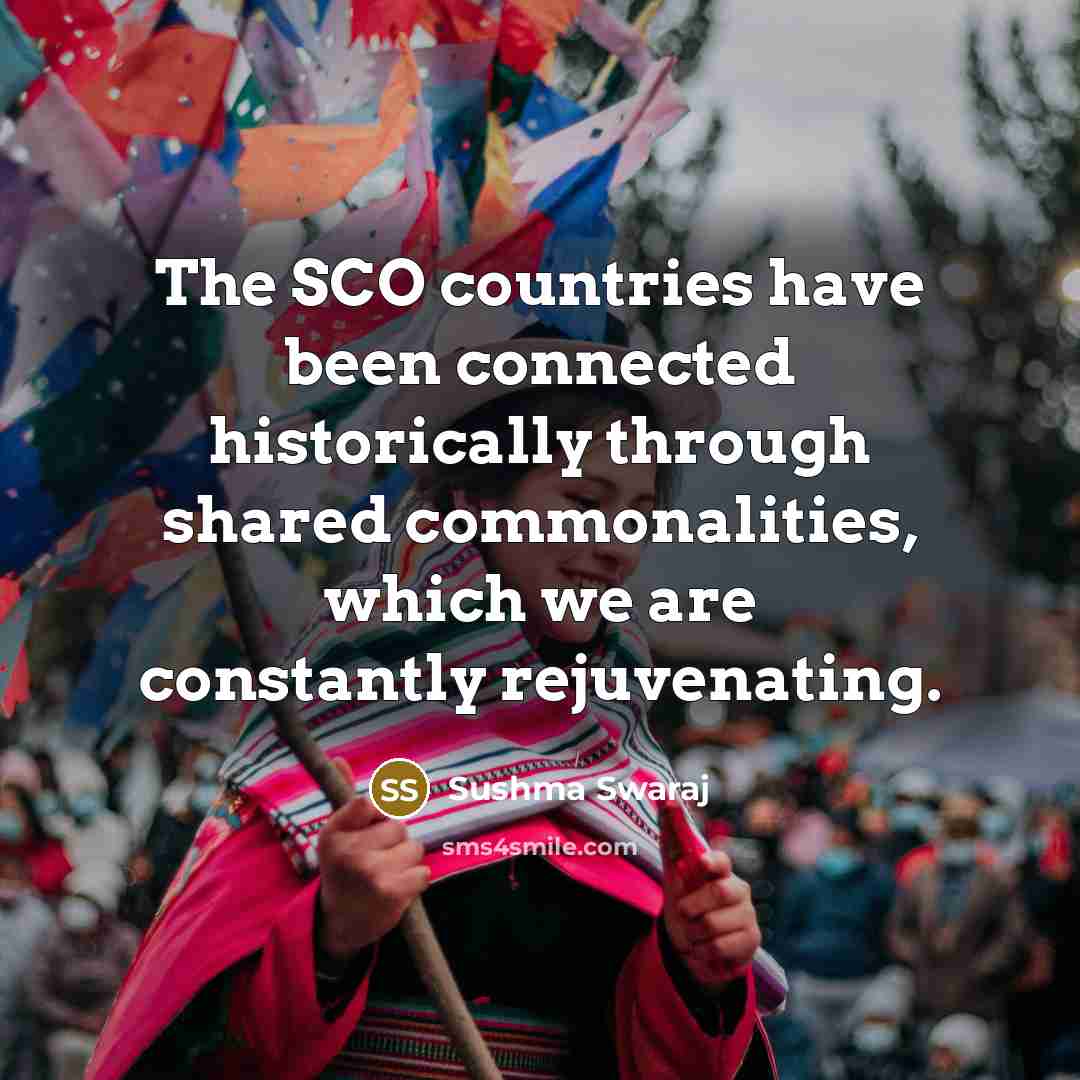 “The SCO countries have been connected historically through shared commonalities,…” quote by Sushma Swaraj