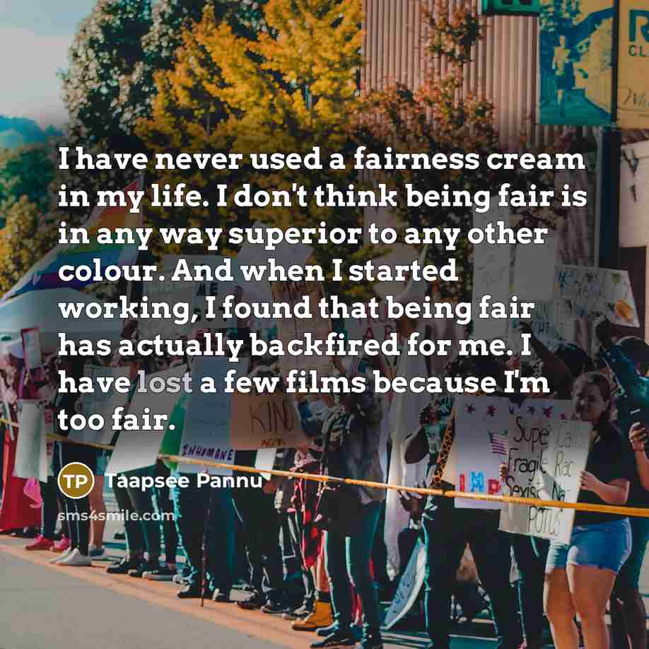 “I have never used a fairness cream in my life.…” quote by Taapsee Pannu