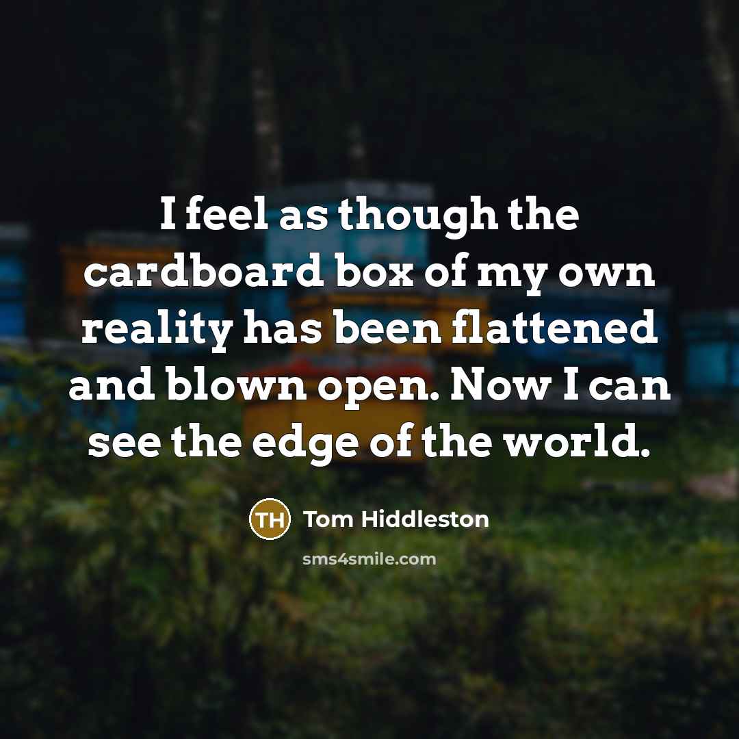 “I feel as though the cardboard box of my own…” quote by Tom Hiddleston