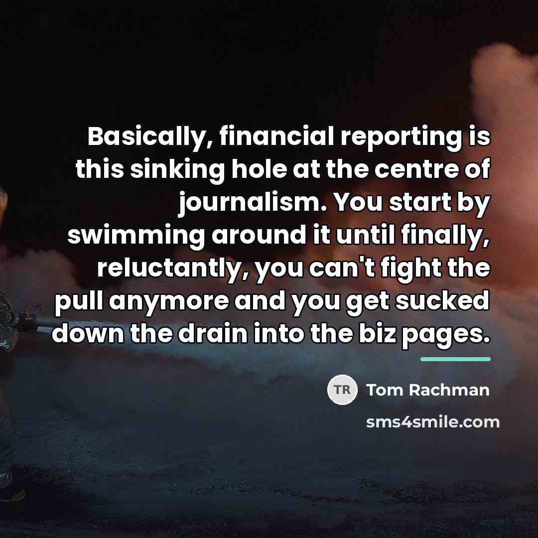 “Basically, financial reporting is this sinking hole at the centre…” quote by Tom Rachman