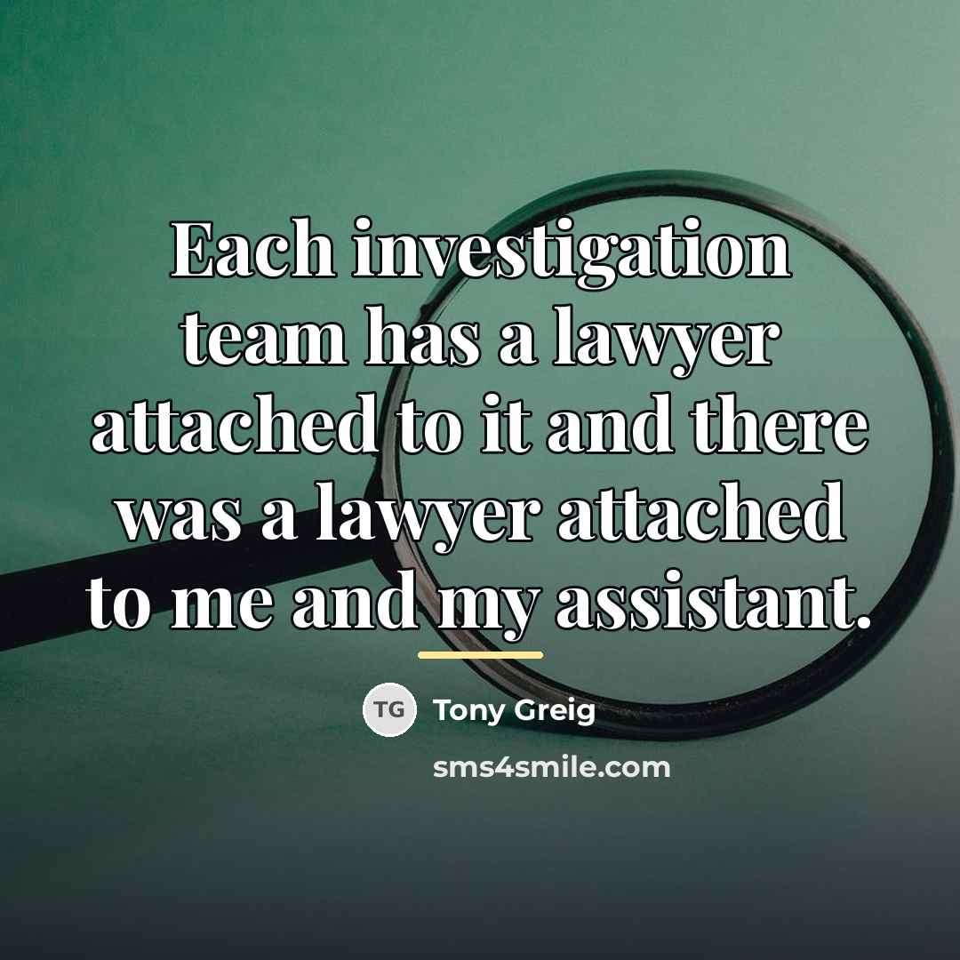 “Each investigation team has a lawyer attached to it and…” quote by Tony Greig