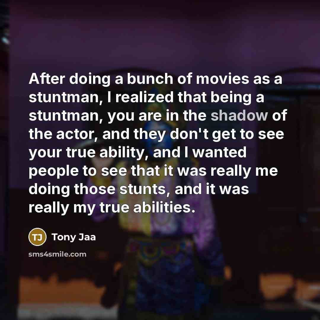 “After doing a bunch of movies as a stuntman, I…” quote by Tony Jaa