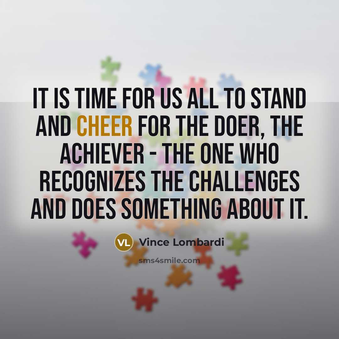 “It is time for us all to stand and cheer…” quote by Vince Lombardi