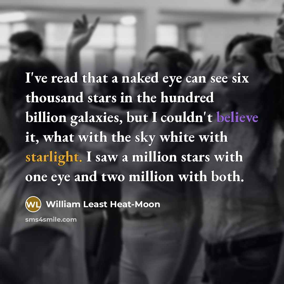 “I've read that a naked eye can see six thousand…” quote by William Least Heat-Moon