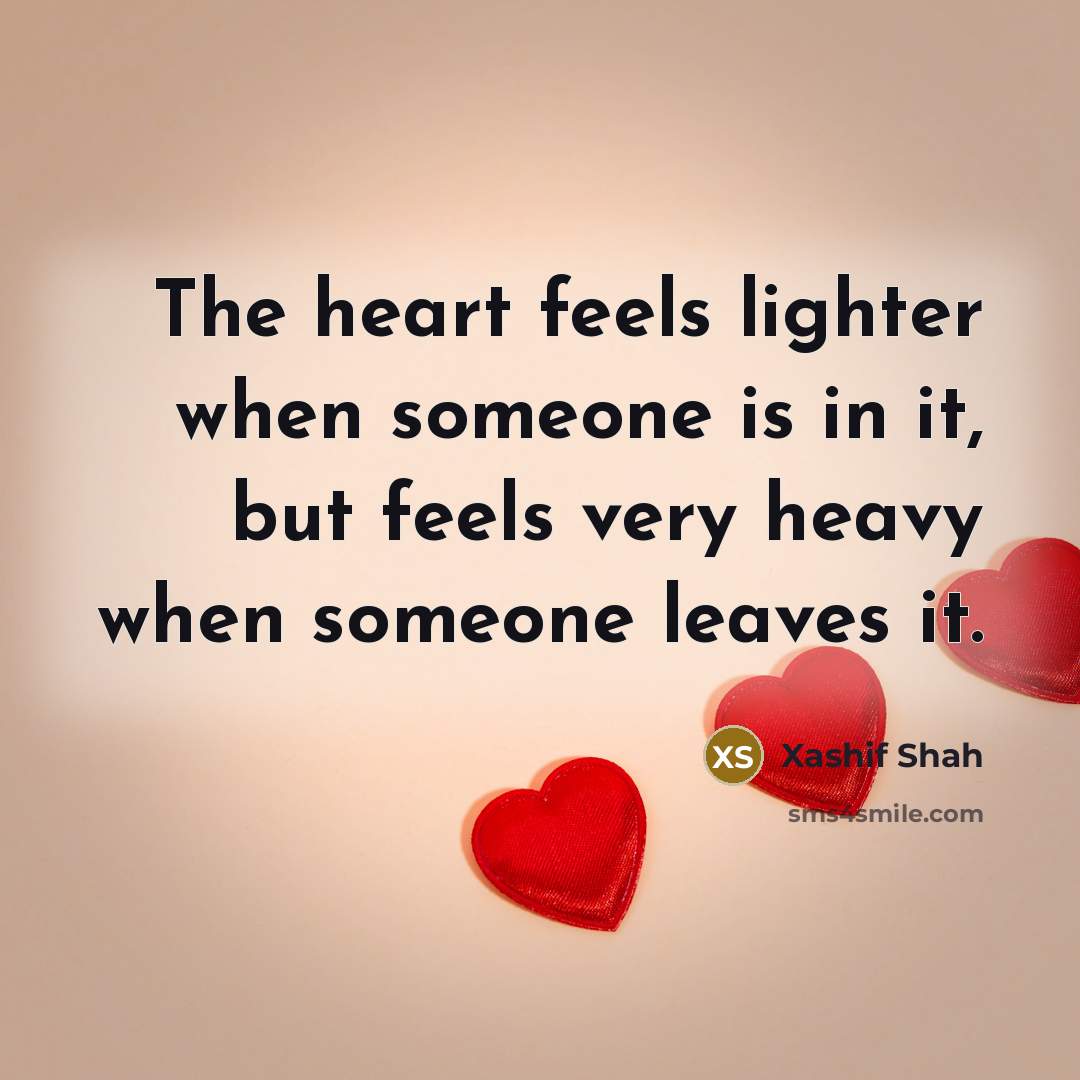 “The heart feels lighter when someone is in it, but…” quote by Xashif Shah