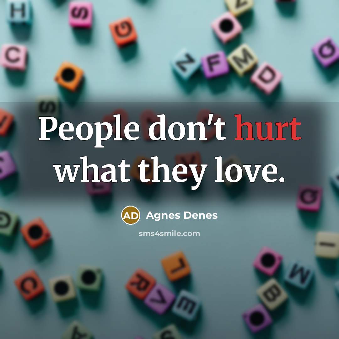 “People don't hurt what they love.…” quote by Agnes Denes
