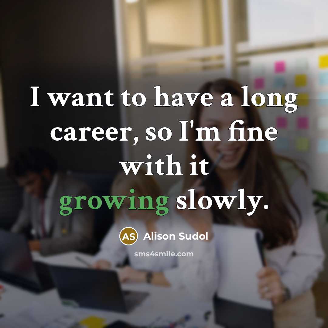 “I want to have a long career, so I'm fine…” quote by Alison Sudol