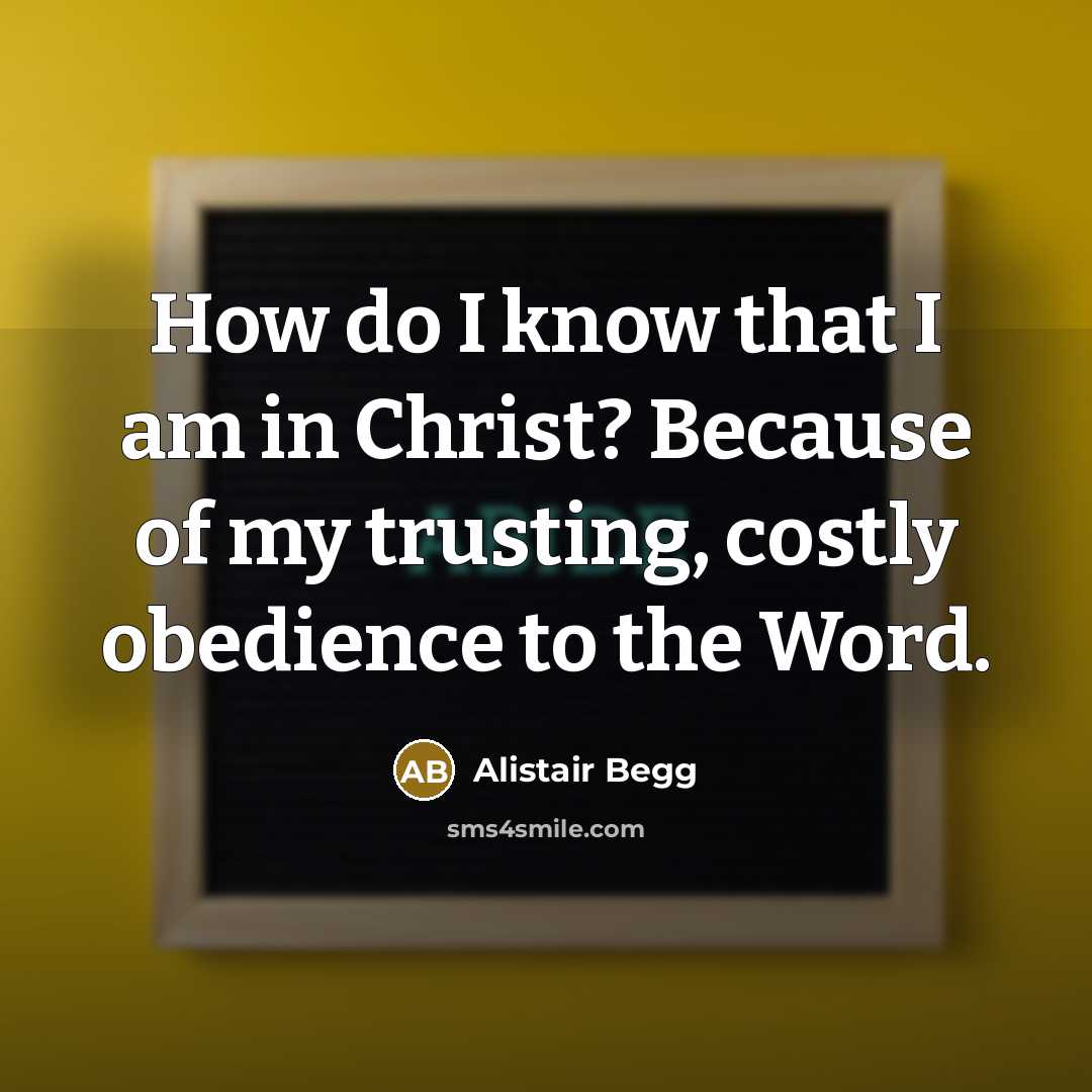 “How do I know that I am in Christ? Because…” quote by Alistair Begg