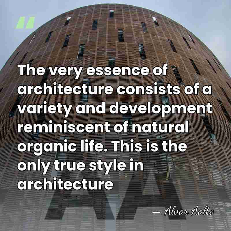 The very essence of architecture consists of a variety and development reminiscent&hellip; - Alvar Aalto