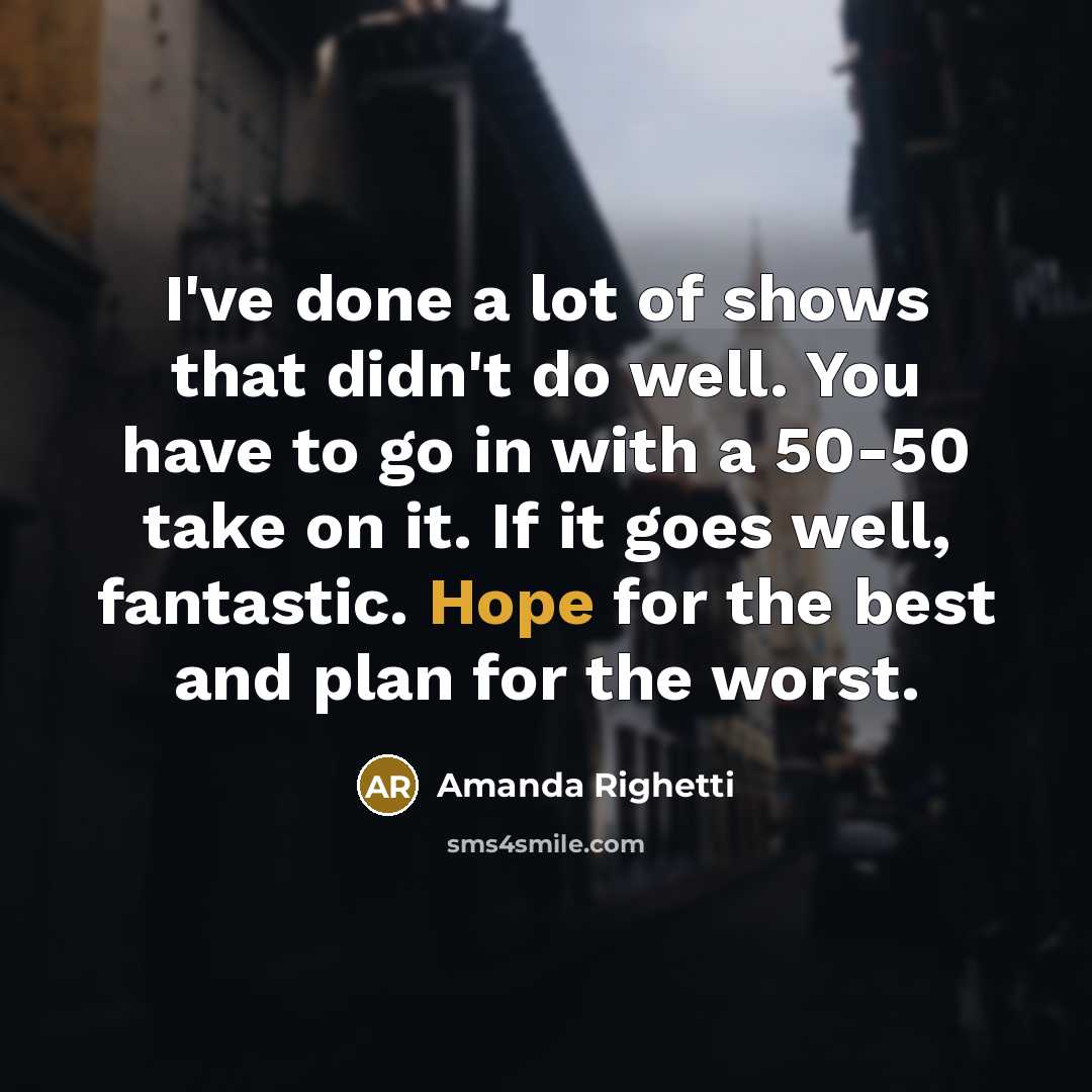 “I've done a lot of shows that didn't do well.…” quote by Amanda Righetti
