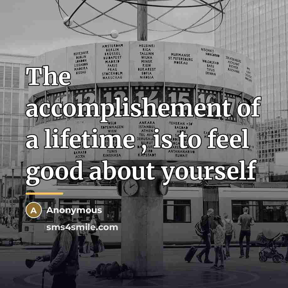 “The accomplishement of a lifetime , is to feel good…” quote by Anonymous