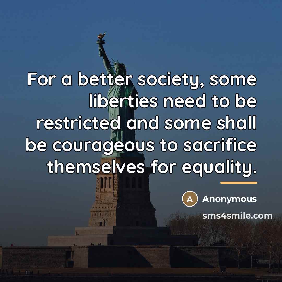 “For a better society, some liberties need to be restricted…” quote by Anonymous