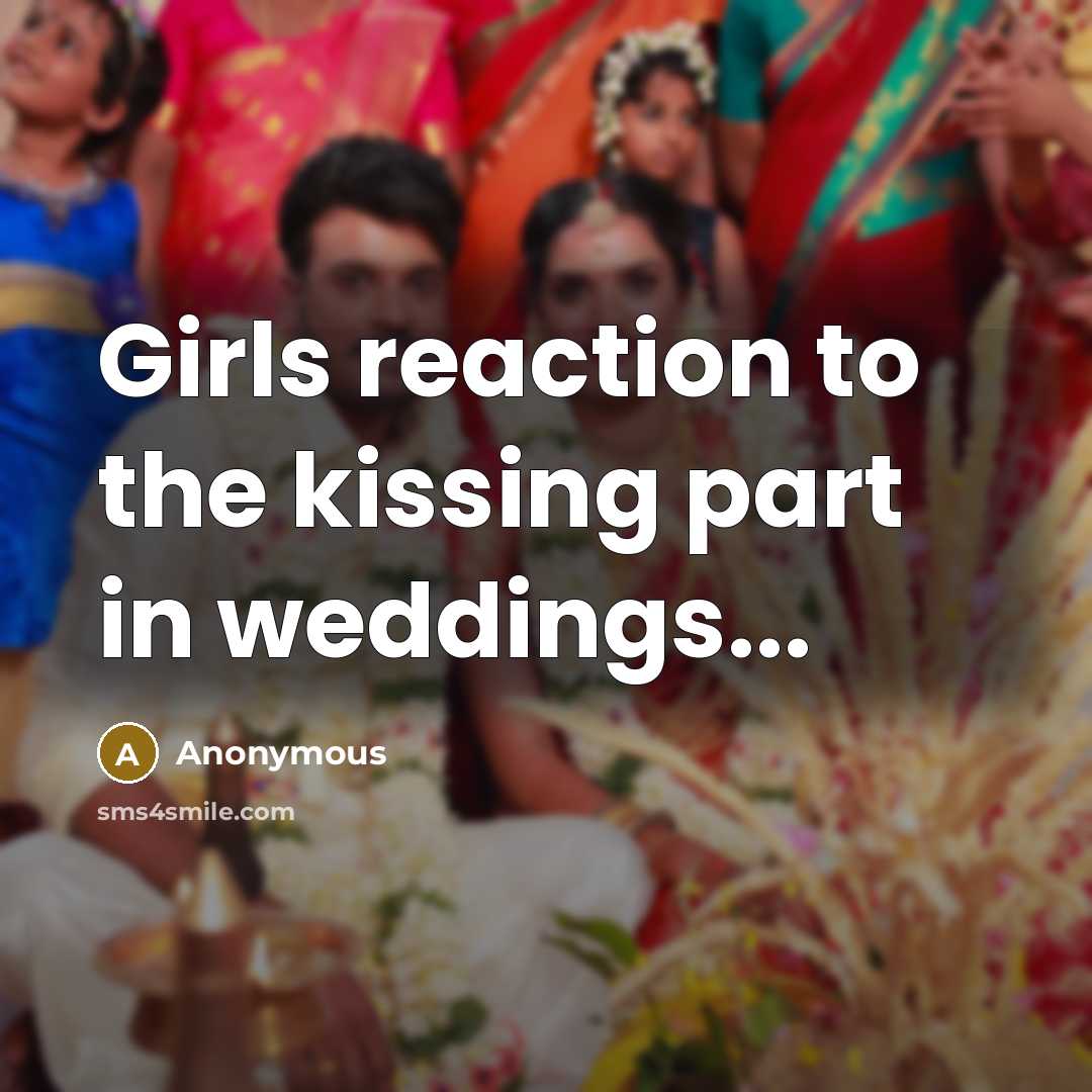 “Girls reaction to the kissing part in weddings...…” quote by Anonymous