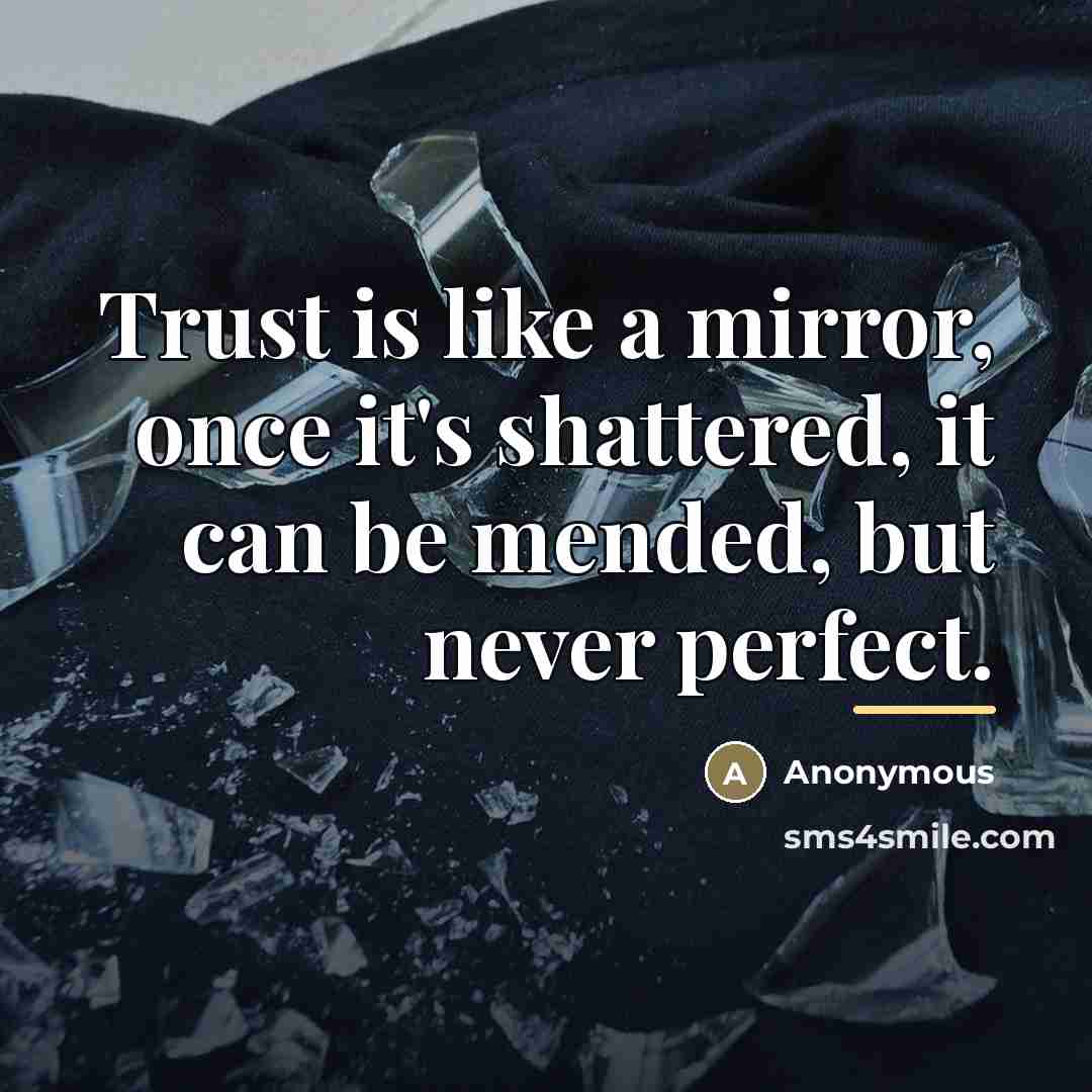 “Trust is like a mirror, once it's shattered, it can…” quote by Anonymous