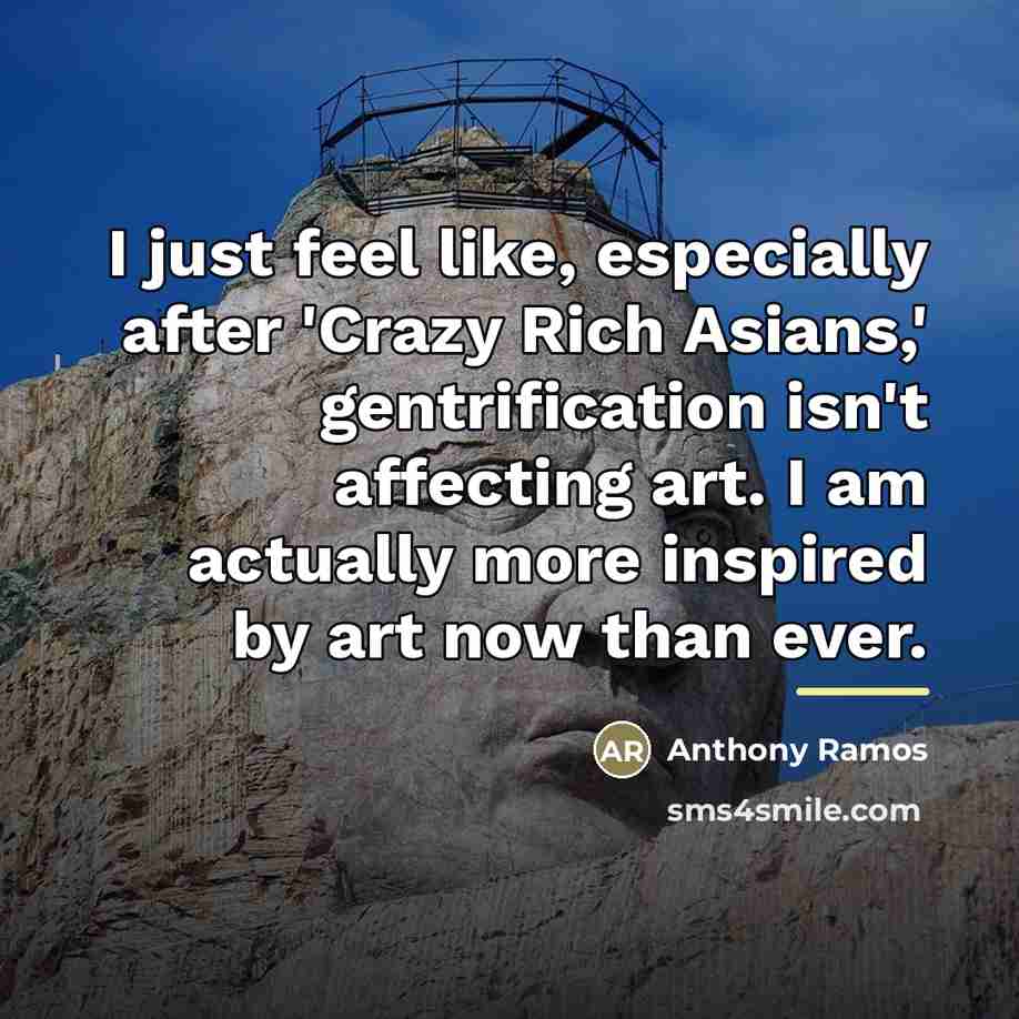 “I just feel like, especially after 'Crazy Rich Asians,' gentrification…” quote by Anthony Ramos