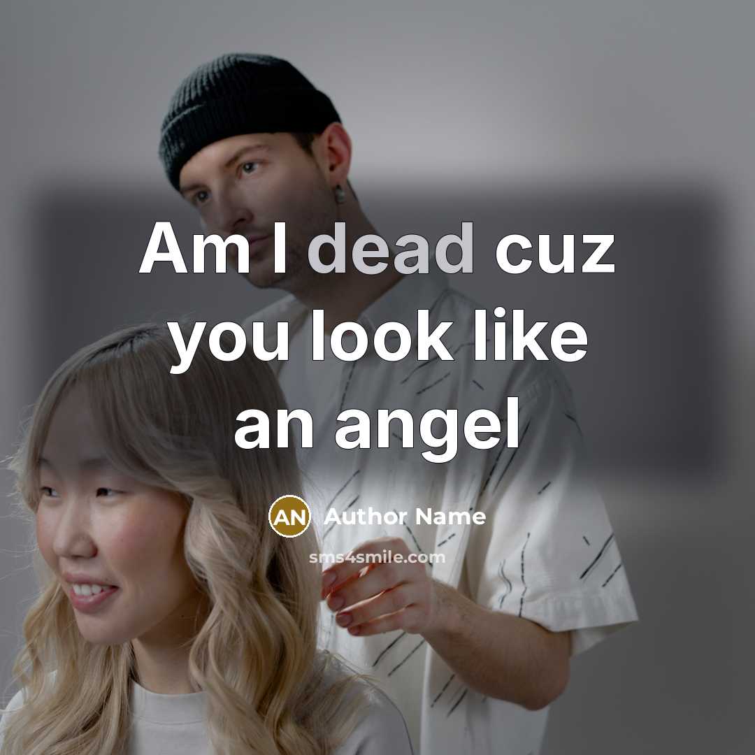 “Am I dead cuz you look like an angel…” quote by Author Name