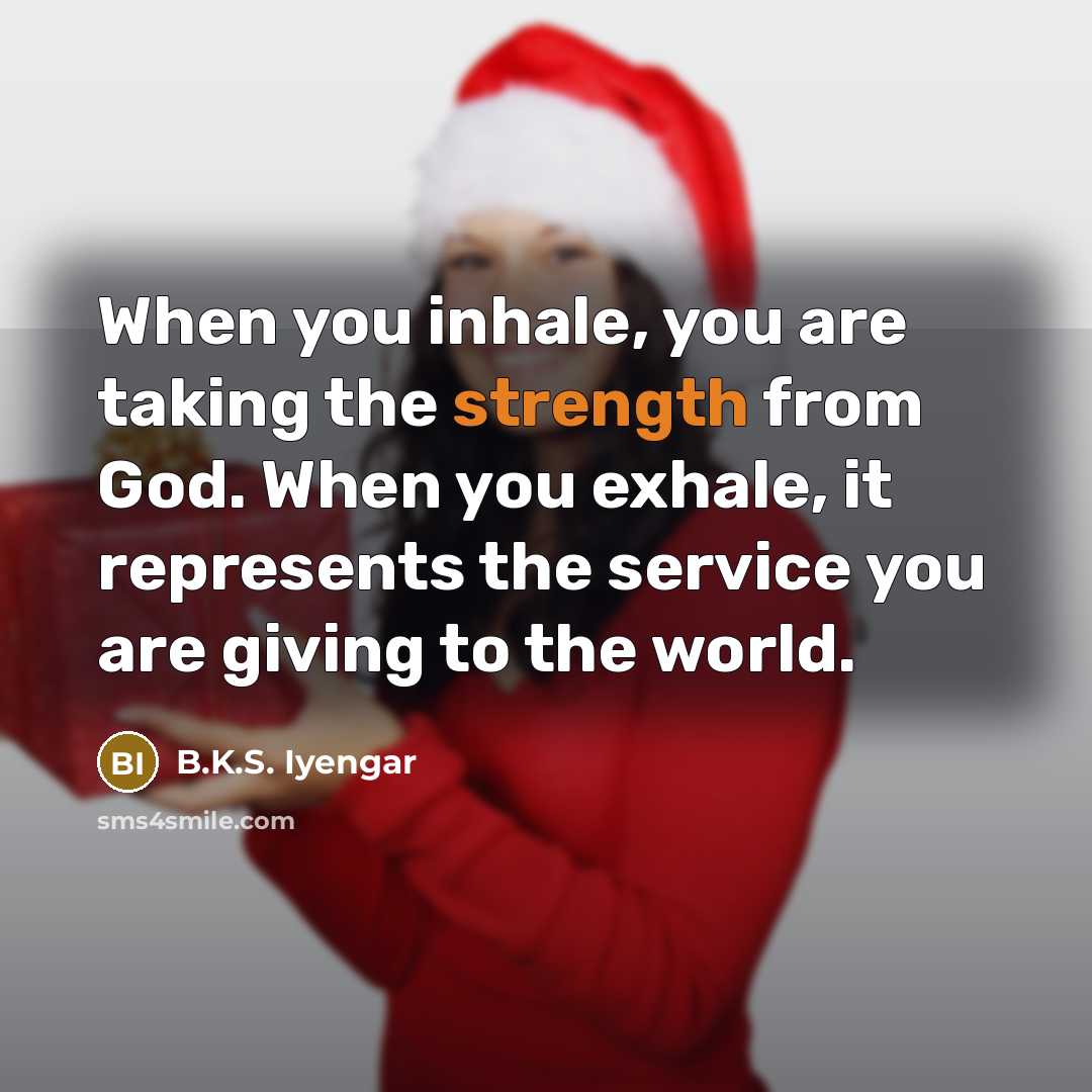 “When you inhale, you are taking the strength from God.…” quote by B.K.S. Iyengar