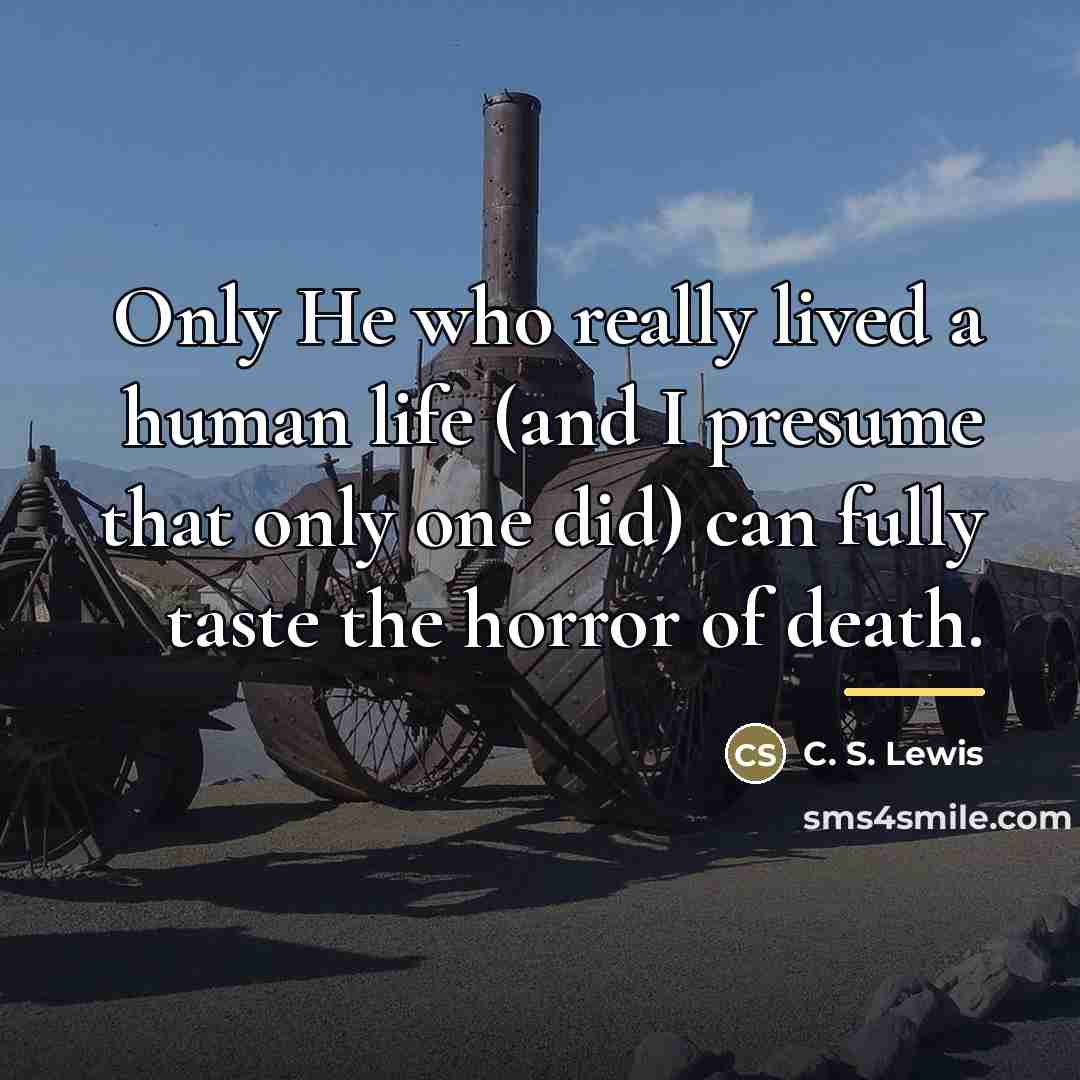 “Only He who really lived a human life (and I…” quote by C. S. Lewis
