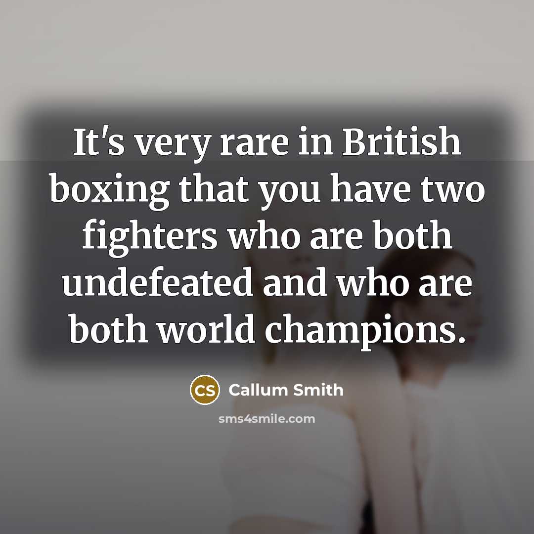 “It's very rare in British boxing that you have two…” quote by Callum Smith