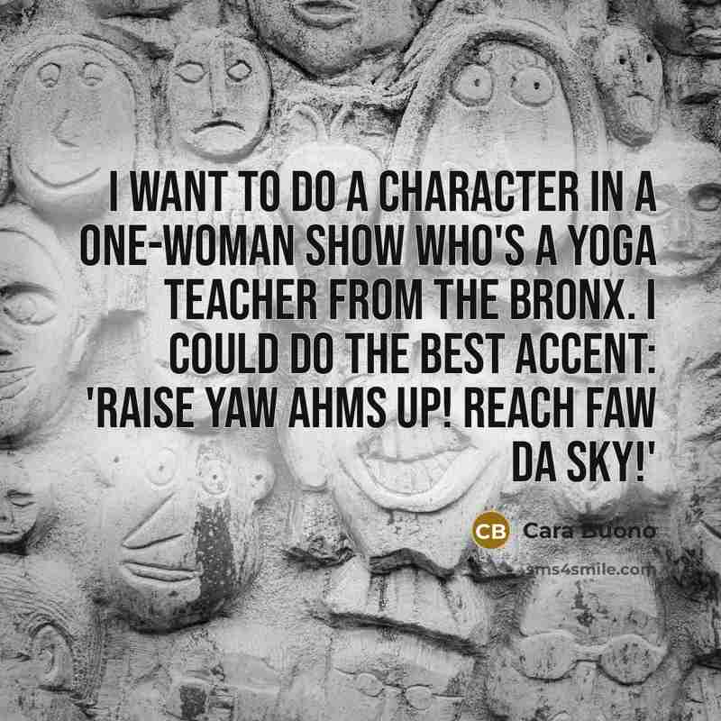 “I want to do a character in a one-woman show…” quote by Cara Buono