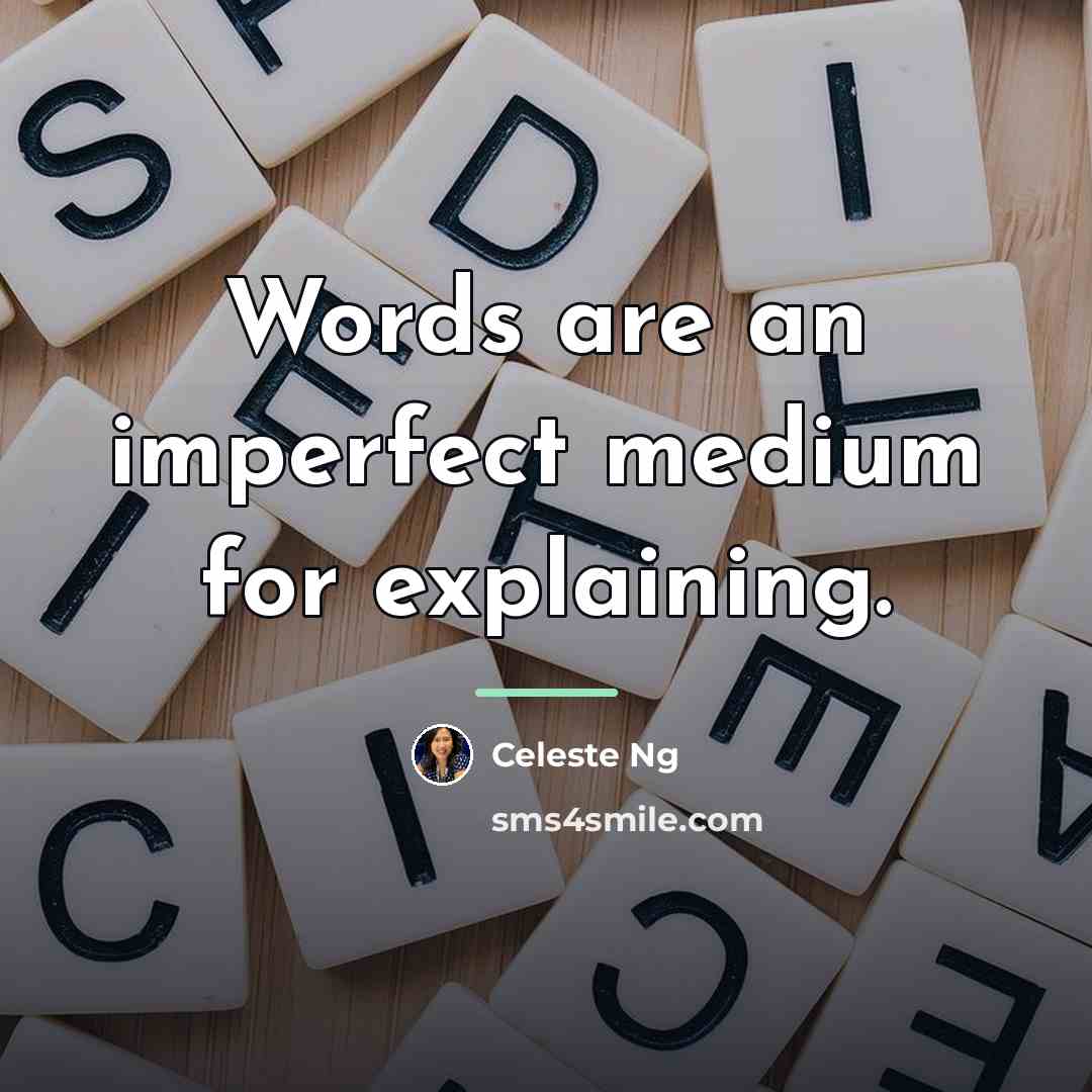 “Words are an imperfect medium for explaining.…” quote by Celeste Ng