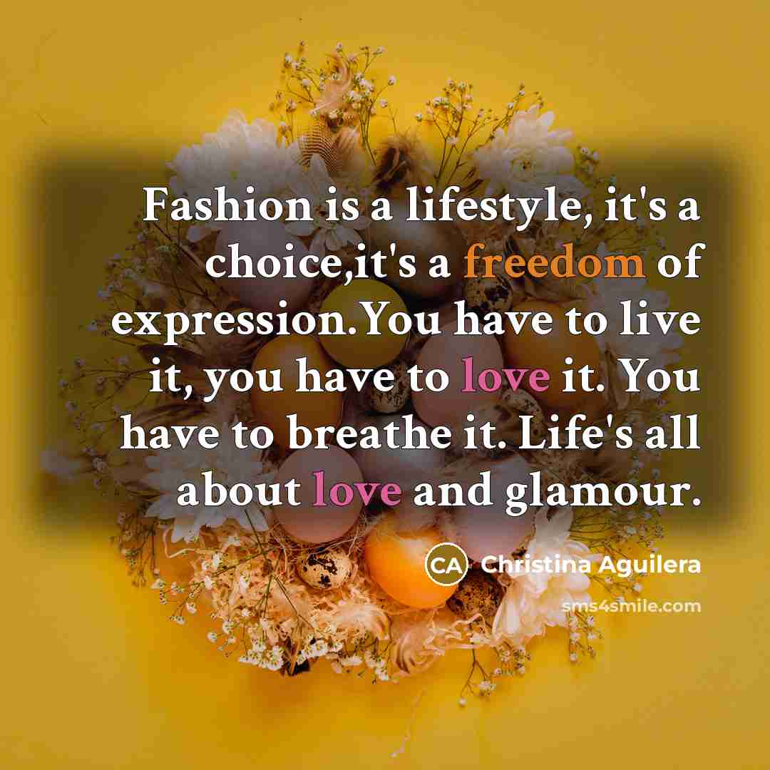 “Fashion is a lifestyle, it's a choice,it's a freedom of…” quote by Christina Aguilera