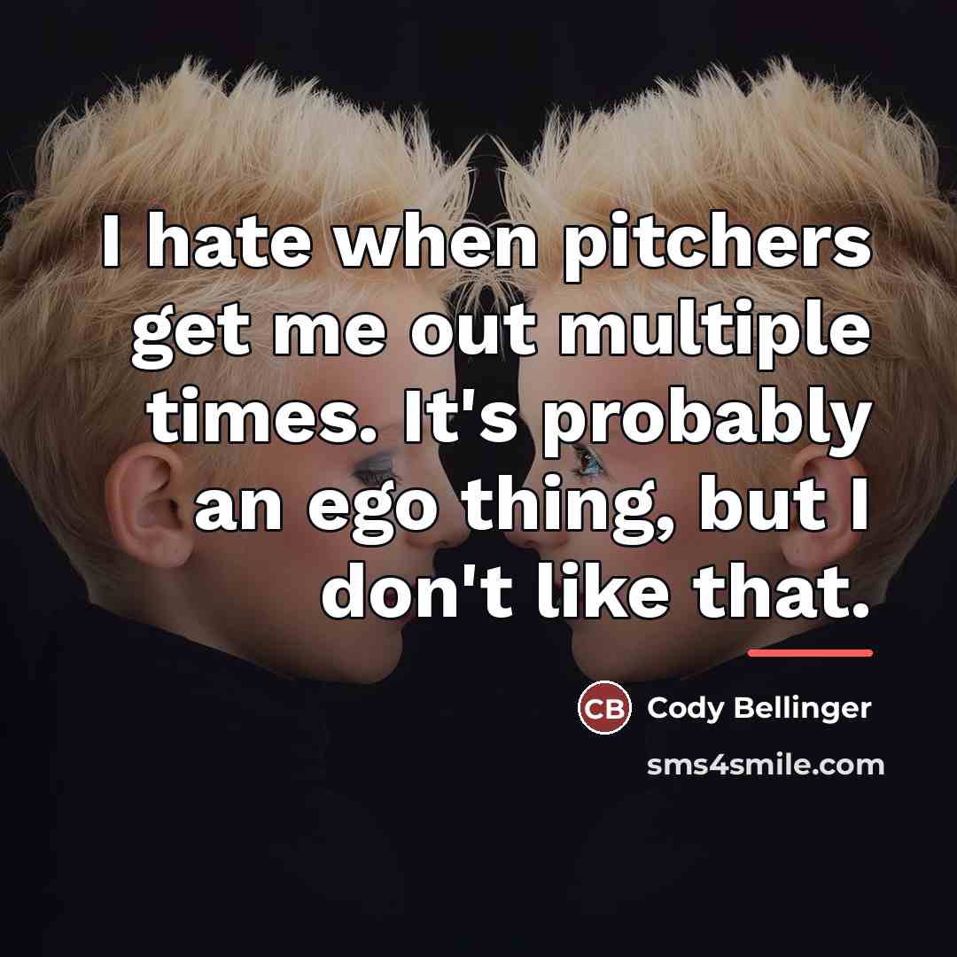 “I hate when pitchers get me out multiple times. It's…” quote by Cody Bellinger