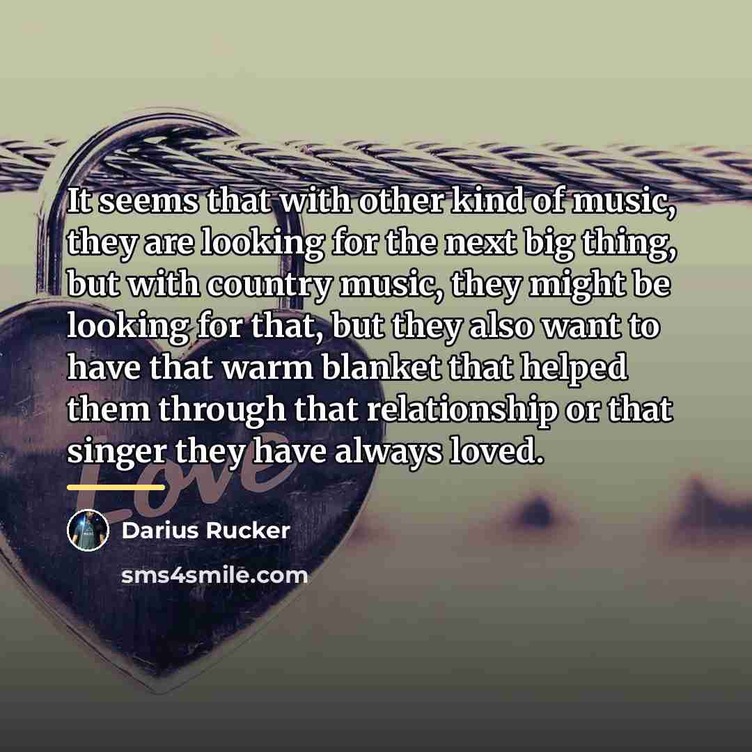 “It seems that with other kind of music, they are…” quote by Darius Rucker
