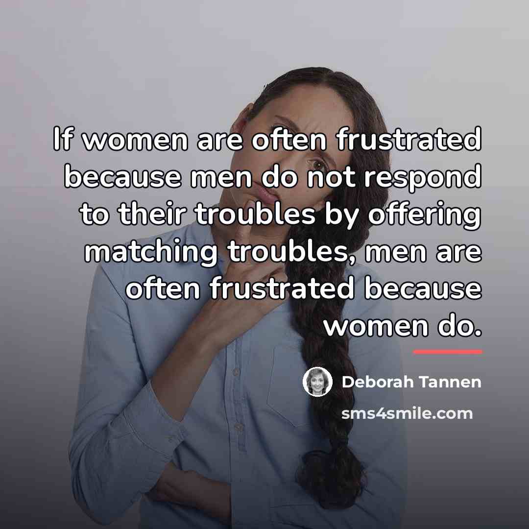 “If women are often frustrated because men do not respond…” quote by Deborah Tannen