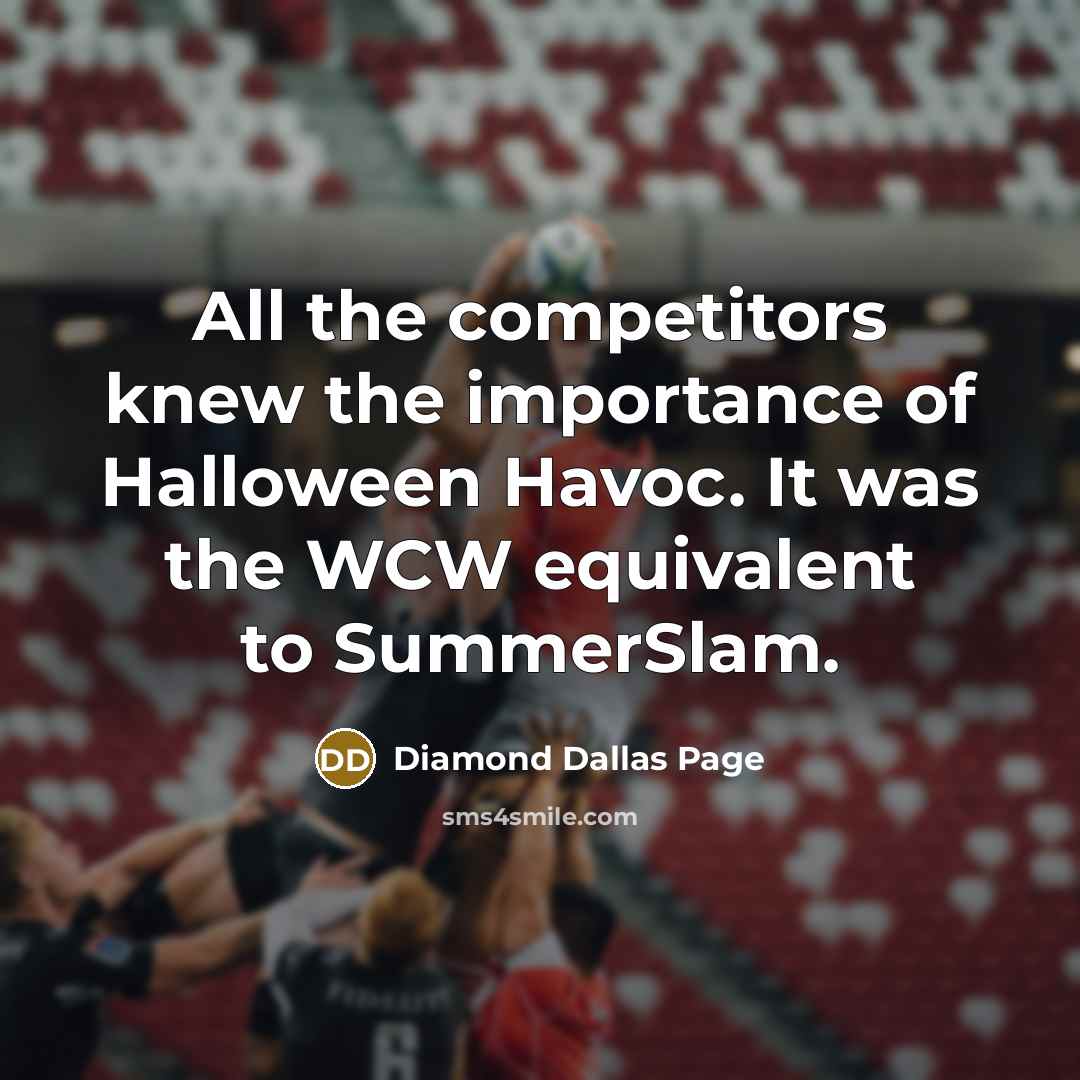“All the competitors knew the importance of Halloween Havoc. It…” quote by Diamond Dallas Page
