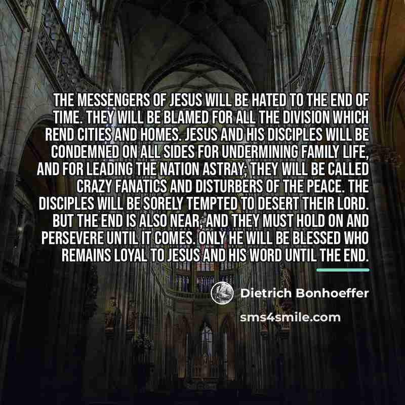 “The messengers of Jesus will be hated to the end…” quote by Dietrich Bonhoeffer