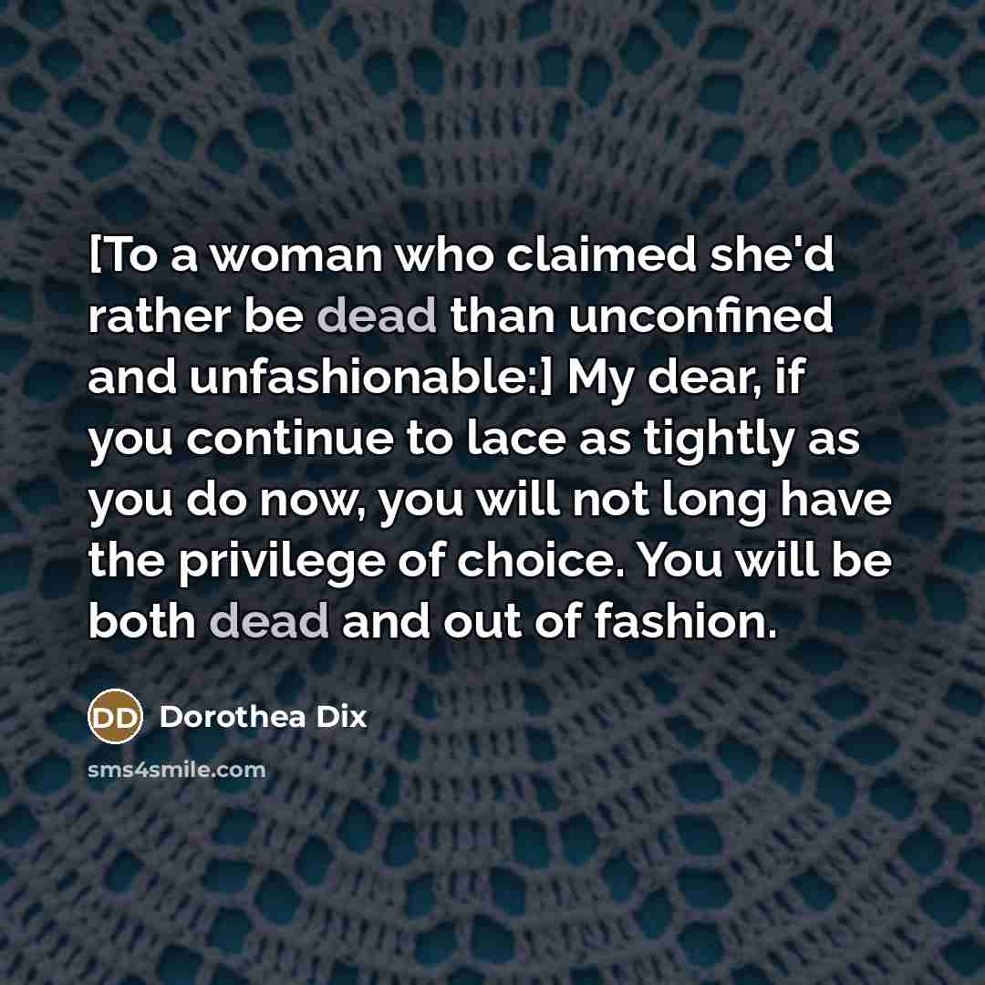 “[To a woman who claimed she'd rather be dead than…” quote by Dorothea Dix