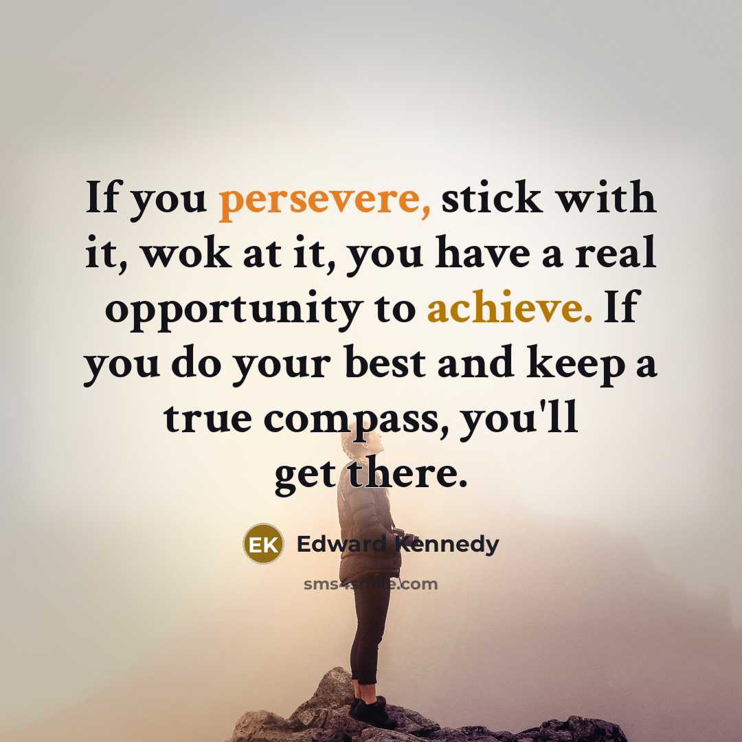 “If you persevere, stick with it, wok at it, you…” quote by Edward Kennedy