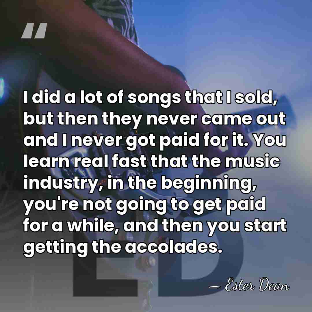 I did a lot of songs that I sold, but then they&hellip; - Ester Dean