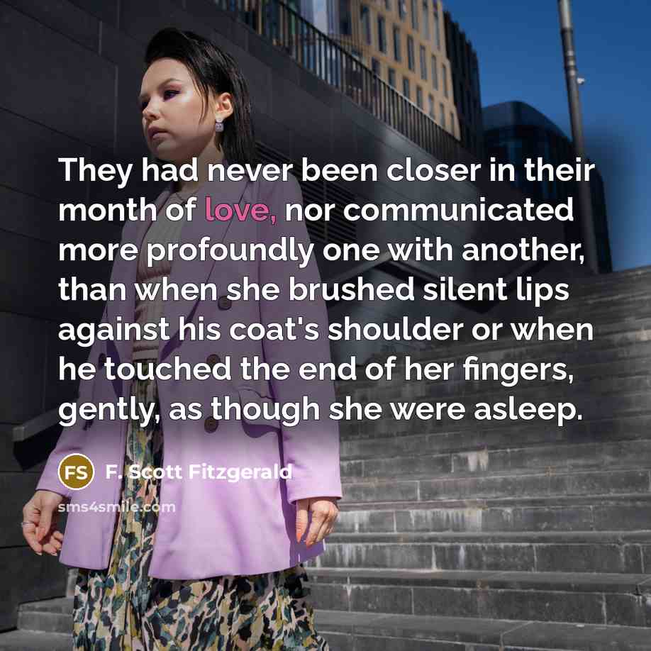 “They had never been closer in their month of love,…” quote by F. Scott Fitzgerald