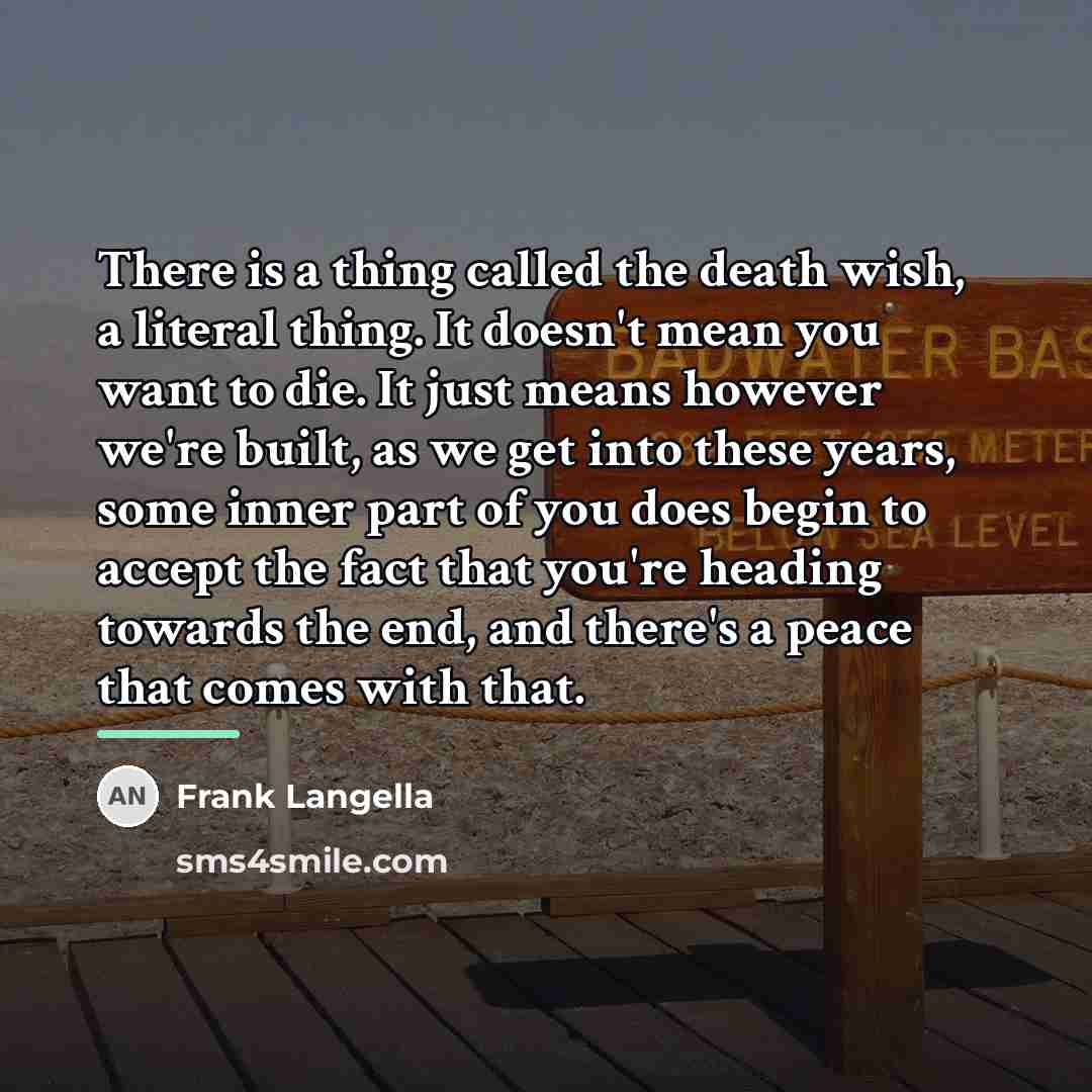 “There is a thing called the death wish, a literal…” quote by Frank Langella