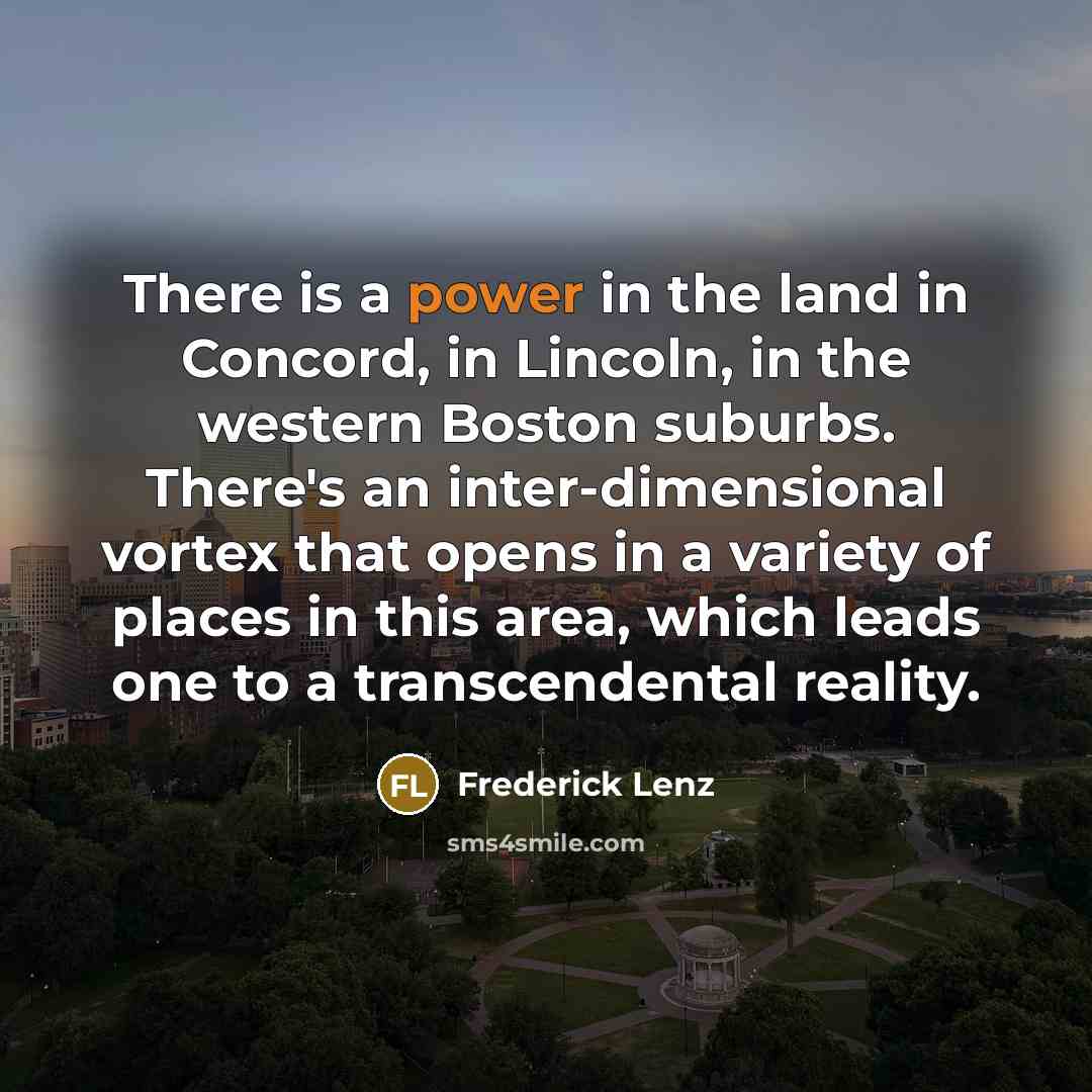“There is a power in the land in Concord, in…” quote by Frederick Lenz