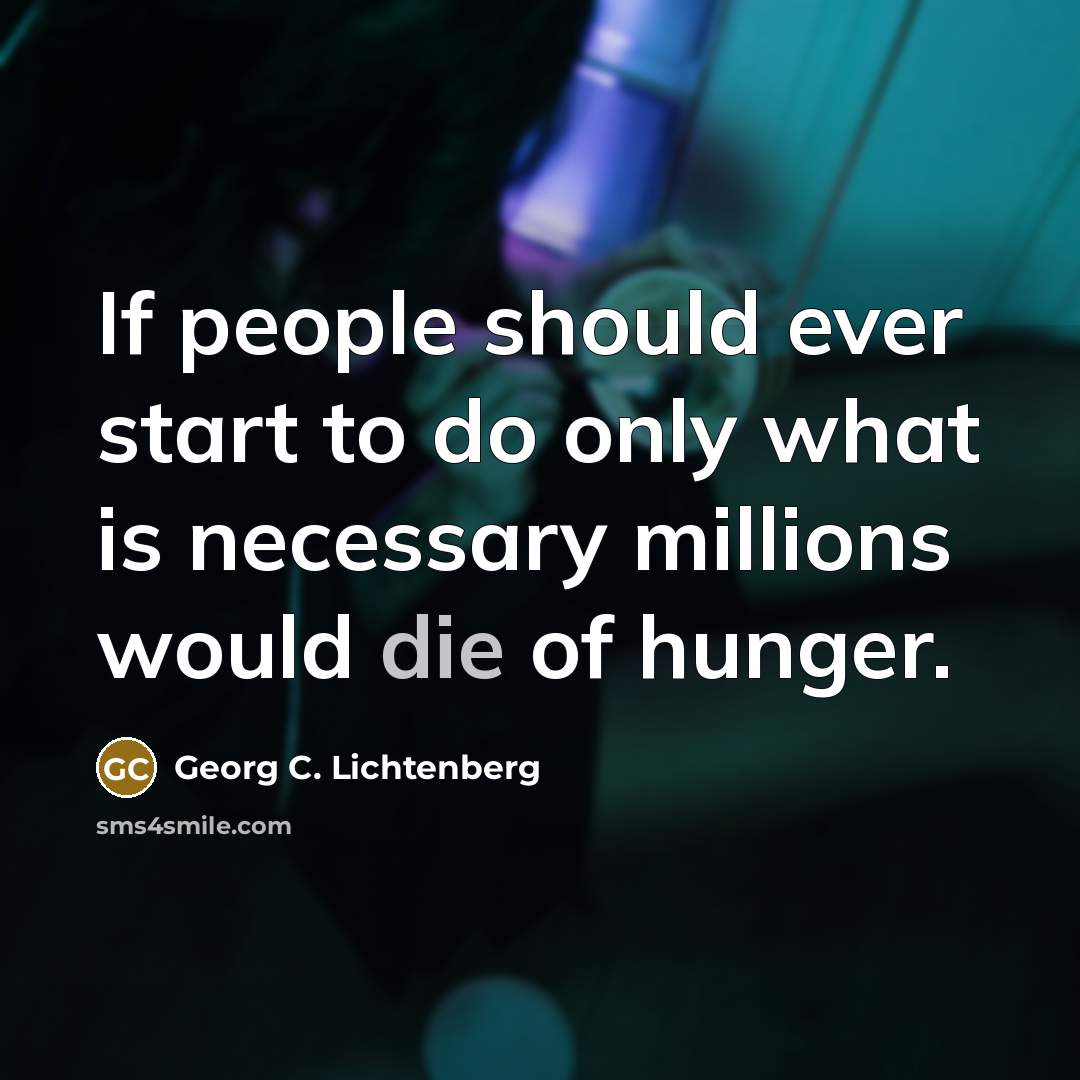 “If people should ever start to do only what is…” quote by Georg C. Lichtenberg